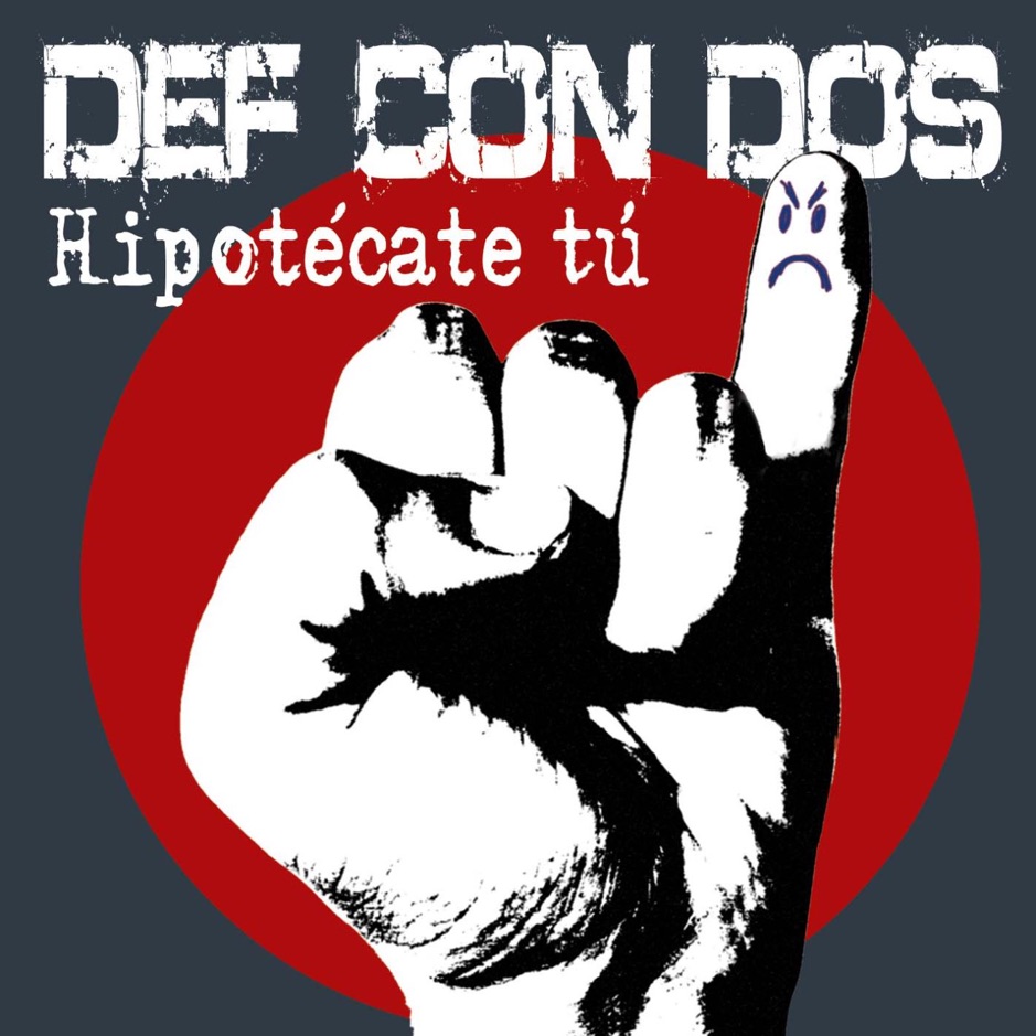 Def Con Dos - Hipotecate Tu